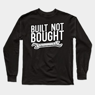 Built not bought Long Sleeve T-Shirt